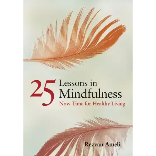 25 Lessons in Mindfulness: Now Time for Healthy Living - Paperback