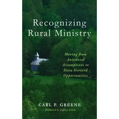 Recognizing Rural Ministry: Moving from Anecdotal Assumptions to Data Derived Opportunities