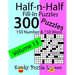 Half-n-Half Fill-In Puzzles, Volume 13: 300 Puzzles, 150 Number and 150 Word