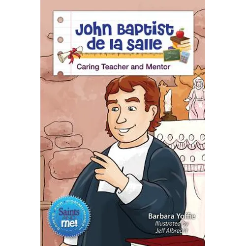 John Baptist de la Salle: Caring Teacher and Mentor