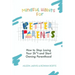 Mindful Habits for Better Parents: How to Stop Losing Your Sh*t and Start Owning Parenthood