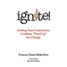Ignite!: Getting Your Community Coalition Fired Up for Change