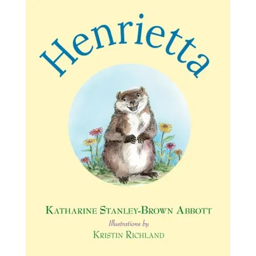 Henrietta (Book 1 in the Henrietta, the Loveable Woodchuck Series)