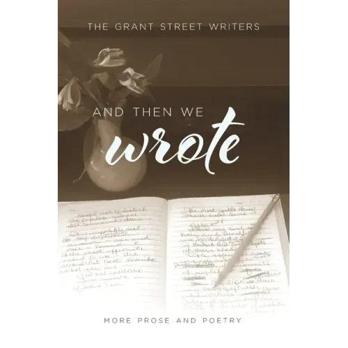 And Then We Wrote: More Prose and Poetry
