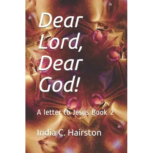 Dear Lord, Dear God!: A letter to Jesus Book 2