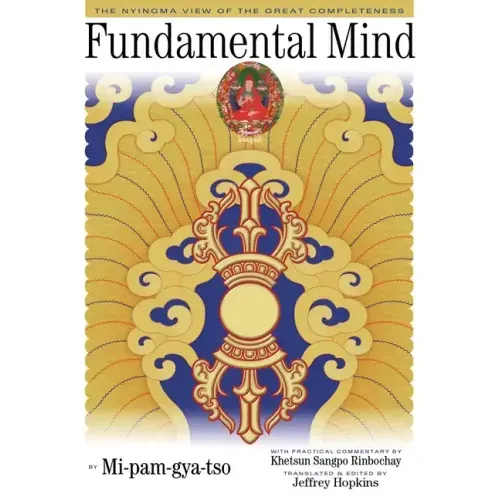 Fundamental Mind: The Nyingma View of the Great Completeness