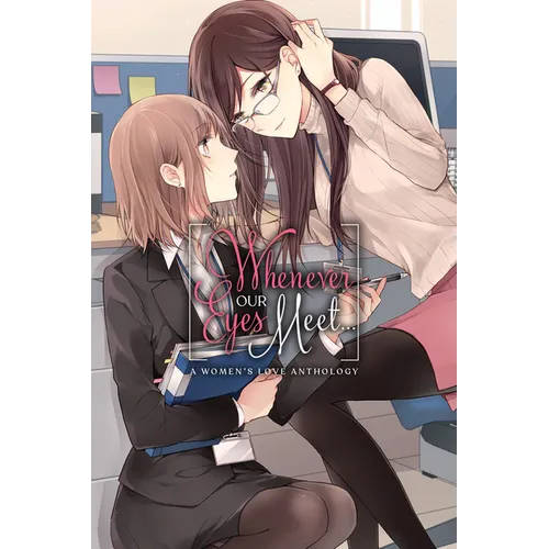 Whenever Our Eyes Meet...: A Women's Love Anthology