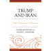 Trump and Iran: From Containment to Confrontation