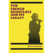 The French Resistance and its Legacy