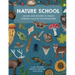 Nature School: Lessons and Activities to Inspire Children's Love for Everything Wild