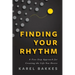Finding Your Rhythm: A Five-Step Approach for Creating the Life You Desire