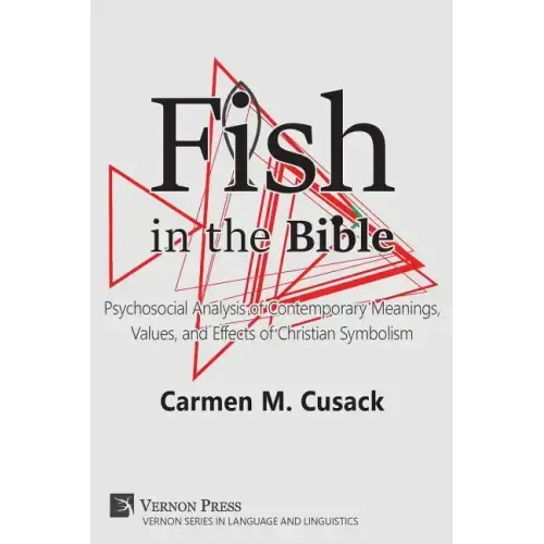 Fish in the Bible: Psychosocial Analysis of Contemporary Meanings, Values, and Effects of Christian Symbolism