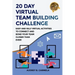 20 Day Virtual Team Building Challenge: Easy and Silly Virtual Activities to Connect and Bond Your Team Closer than Ever!