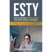 Esty: How to Become an Esty Seller and Money Making Techniques (Definitive Guides for Future Online Business Strategies and Converting Website)