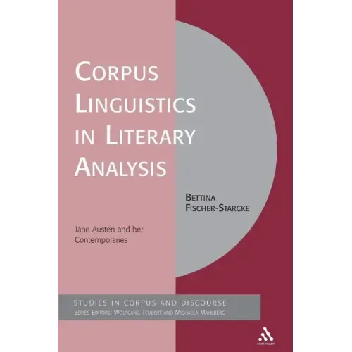 Corpus Linguistics in Literary Analysis: Jane Austen and her Contemporaries