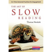 The Art of Slow Reading: Six Time-Honored Practices for Engagement