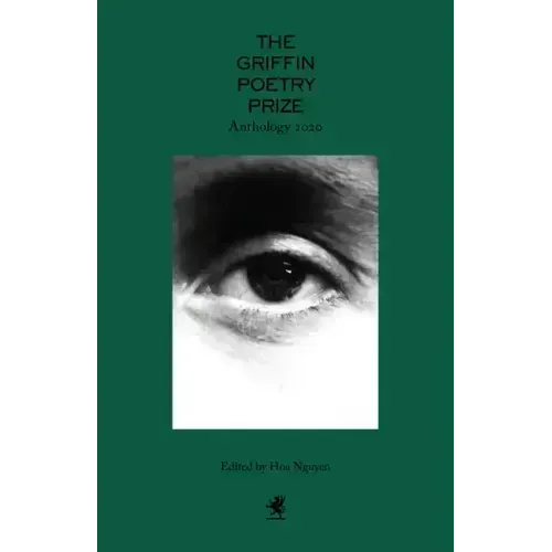 The 2020 Griffin Poetry Prize Anthology: A Selection of the Shortlist