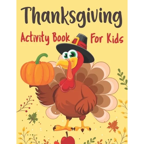 Thanksgiving Activity Book for Kids: Riddles Coloring Pages Word Search Mazes and More Thanksgiving and Fall Autumn Activity and Coloring Book Birthda