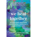 We Heal Together: Rituals and Practices for Building Community and Connection