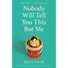 Nobody Will Tell You This But Me: A True (as Told to Me) Story
