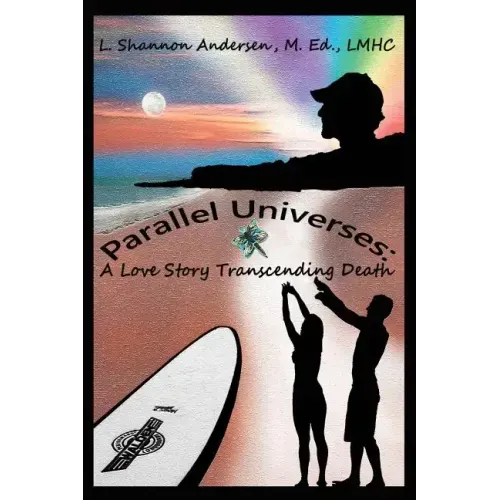 Parallel Universes: A Love Story Transcending Death