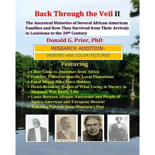 Back Through the Veil II, Research Edition: The Ancestral Histories of Several African-American Families and How They Survived from Their Arrivals in