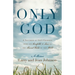 Only God: A Testimony of God's Goodness from the Cornfields of Iowa to the Harvest Fields of the World