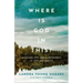 Where Is God in This?: Looking for God's Goodness in Our Struggles