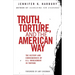 Truth, Torture, and the American Way: The History and Consequences of U.S. Involvement in Torture
