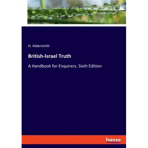 British-Israel Truth: A Handbook for Enquirers. Sixth Edition