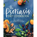 The Psoriasis Diet Cookbook: Easy, Healthy Recipes to Soothe Your Symptoms