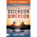 The Official Workbook for The Ascension Dimension: Exercising Kingdom Authority to Triumph over Circumstances and Opposition