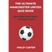 The Ultimate Manchester United Quiz Book: 800 Questions About The Red Devils