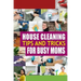 House Cleaning Tips and Tricks for Busy Moms: Tricks, Hacks and Strategies for Effective Homemaking