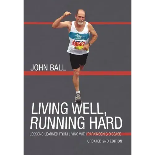 Living Well, Running Hard: Lessons Learned from Living with Parkinson's Disease