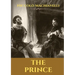 The Prince: A 16th-century political treatise of political philosophy by the Italian diplomat and political theorist Niccolò Machiavelli.