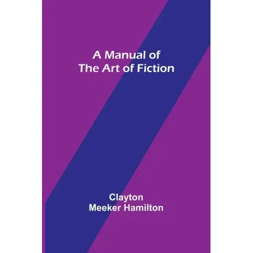 A Manual of the Art of Fiction