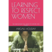 Learning to Respect Women: We Are Pleased You Want to Know This Today