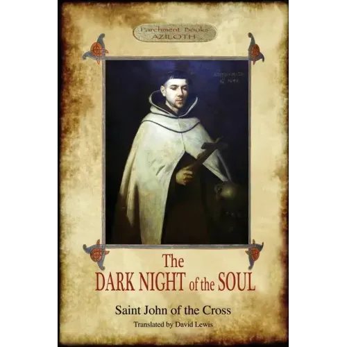 The Dark Night of the Soul: Translated by David Lewis; with Corrections and Introductory Essay by Benedict Zimmerman, O.C.D. (Aziloth Books, 2nd. ed.)