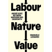 Labour, Nature, Value: André Gorz Between Marxism and Degrowth