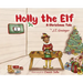 Holly the Elf: A Christmas Tale
