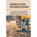 Experience Of Foster Dad Raising 60 Children: Story Of Foster Dad With Practical Tips For Fostering: Self Care Tips For Foster Parents
