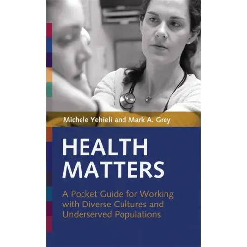 Health Matters: A Pocket Guide for Working with Diverse Cultures and Underserved Populations