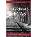 Lagrimas Secas: El Triunfo del Espiritu Humano