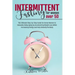Intermittent Fasting for Women Over 50: The Ultimate Step-by-Step Guide for Senior Women to Naturally Delay Aging by Accelerating Weight Loss While In