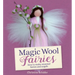 Magic Wool Fairies: How to Make Seasonal Fairies and Angels