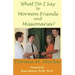 What Do I Say to Mormon Friends and Missionaries?
