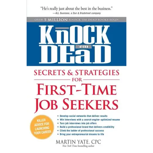 Knock 'em Dead Secrets & Strategies for First-Time Job Seekers