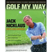 Golf My Way: The Instructional Classic, Revised and Updated
