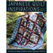 Japanese Quilt Inspirations: 15 Easy-To-Make Projects That Make the Most of Japanese Fabrics
